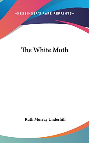 The White Moth - Ruth Murray Underhill