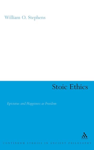 WILLIAM O. STEPHENS-STOIC ETHICS: EPICTETUS AND HAPPINESS AS FREEDOM.
