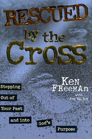 Rescued by the cross - Ken Freeman