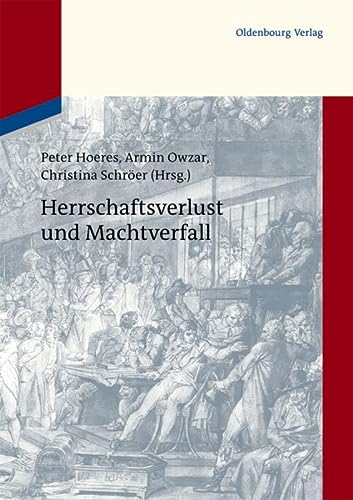 Herrschaftsverlust und Machtverfall - Hans-Ulrich Thamer
