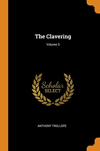 Anthony Trollope-The Clavering; Volume 3