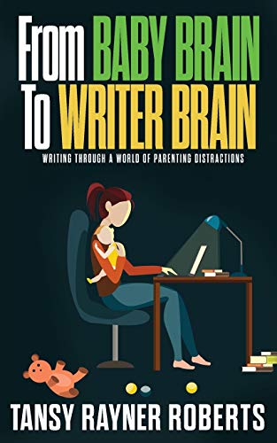 From Baby Brain to Writer Brain - Tansy Rayner Roberts