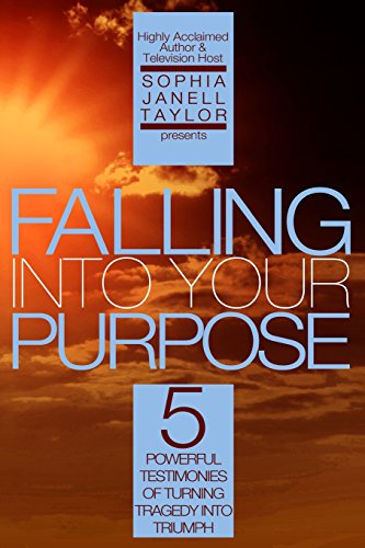 Sophia Janell Taylor-Falling Into Your Purpose