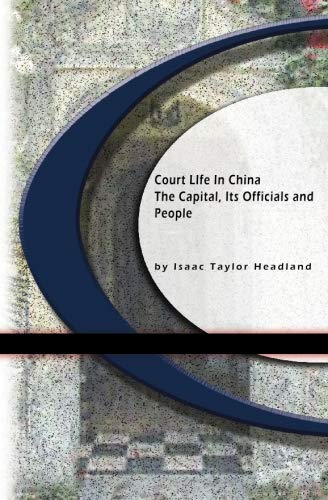 Isaac Taylor Headland-Court Life in China