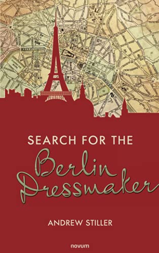 Search for the Berlin Dressmaker - Andrew Stiller