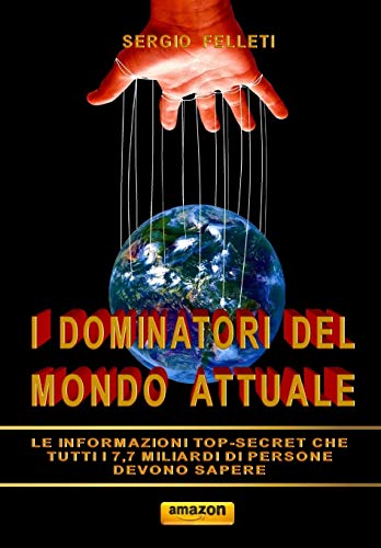 Sergio Felleti-I DOMINATORI DEL MONDO ATTUALE
