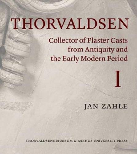 Thorvaldsen's Plaster Casts from the Antique And 1400-1800 - Jan Zahle