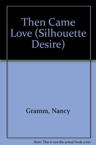 Nancy Gramm-Then Came Love (Silhouette Desire, No 339)