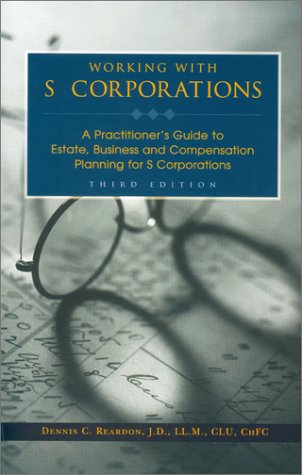 Dennis C. Reardon-Working With s Corporations