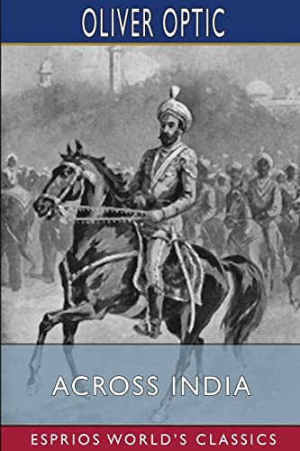 Oliver Optic-Across India (Esprios Classics)