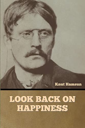 Knut Hamsun-Look Back on Happiness