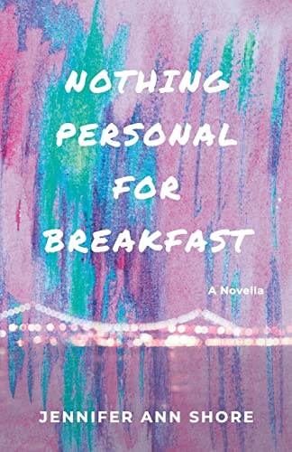 Nothing Personal for Breakfast - Jennifer Ann Shore