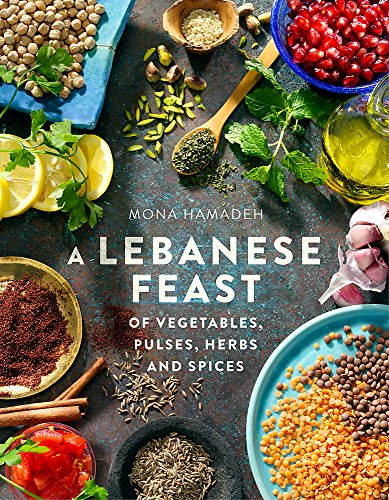 Mona Hamadeh-A Lebanese feast of vegetables, pulses, herbs and spices