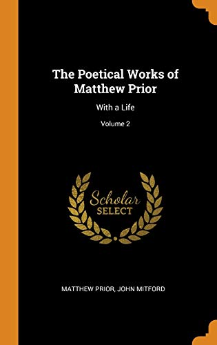 The Poetical Works of Matthew Prior - Matthew Prior