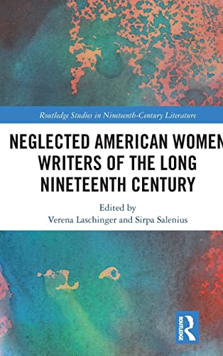 Neglected American Women Writers of the Long Nineteenth Century - Sirpa Salenius