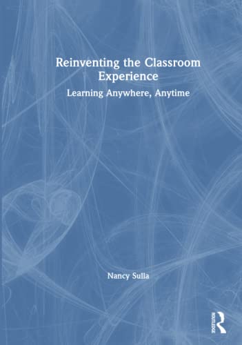 Reinventing the Classroom Experience - Nancy Sulla