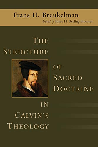Frans Breukelman-The structure of sacred doctrine in Calvin's theology