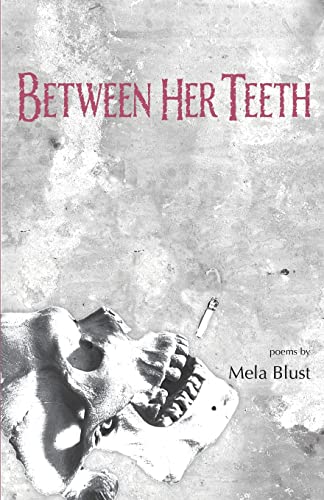 Between Her Teeth - Mela Blust