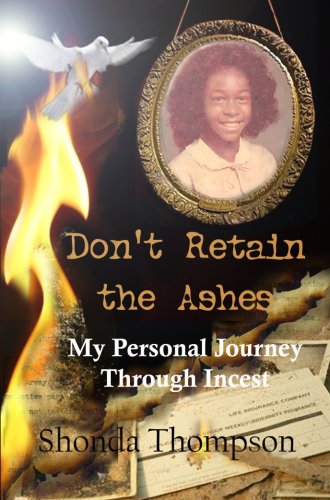 -Don't Retain the Ashes, My Personal Journey Through Incest