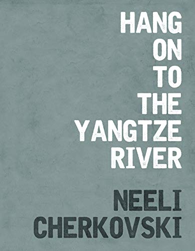 Hang on to the Yangtze River - Neeli Cherkovski