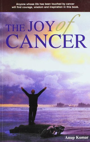 Joy of cancer - Anup Kumar
