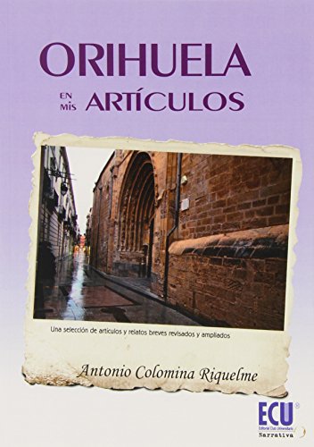 Orihuela en mis artículos - Antonio Colomina Riquelme