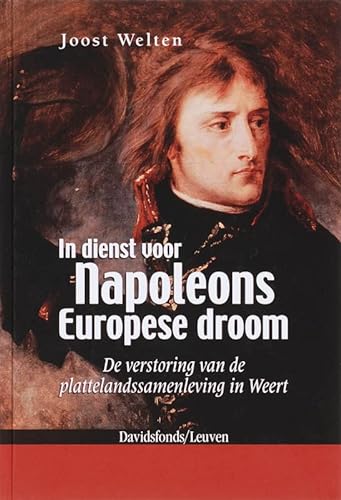 Joost Welten-In dienst voor Napoleons Europese  droom