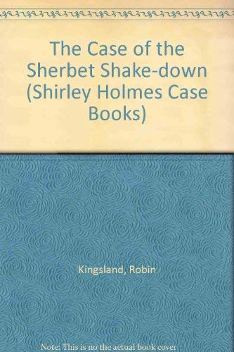 Robin Kingsland-The Case of the Illegal Sherbert Running Gang (Shirley Holmes)