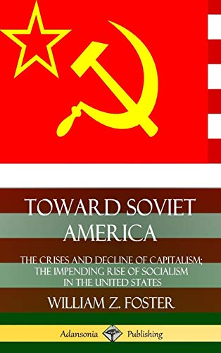 Toward Soviet America - William Z. Foster