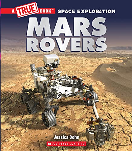 Mars Rover (a True Book: Space Exploration) - Jessica Cohn