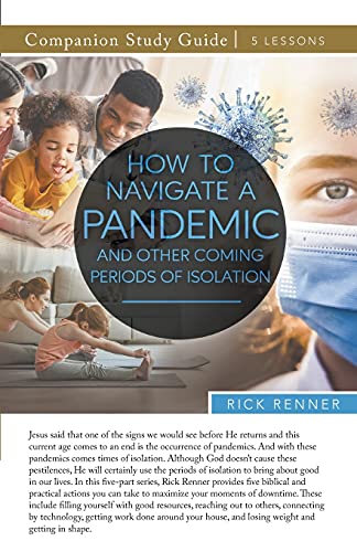 Rick Renner-How to Navigate a Pandemic and Other Coming Periods of Isolation Study Guide