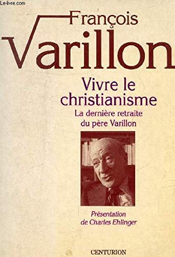 Vivre le christianisme - François Varillon