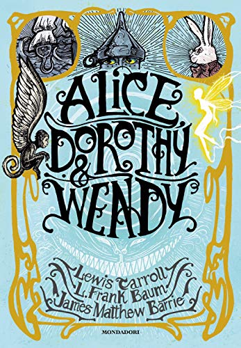 Lewis Carroll-Alice, Dorothy & Wendy