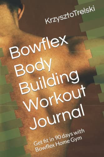 Krzysztof Trelski-Bowflex Body Building Workout Journal