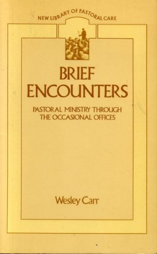 Brief Encounters (New Library of Pastoral Care) - Wesley Carr