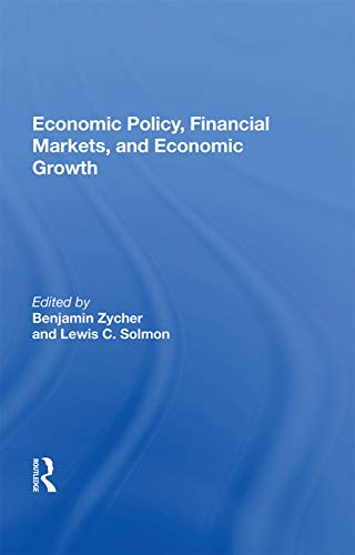 Benjamin Zycher-Economic Policy, Financial Markets, and Economic Growth