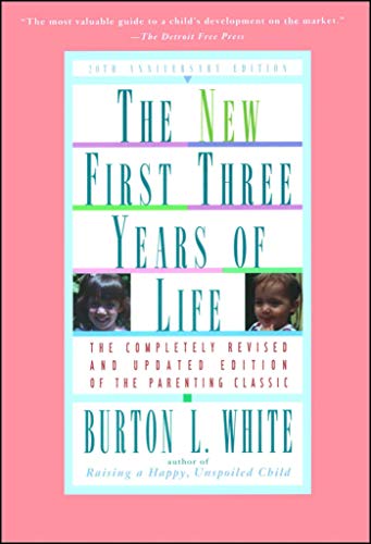 New first three years of life - Burton L. White