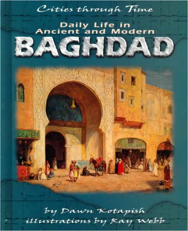 Dawn Kotapish-Daily life in ancient and modern Baghdad