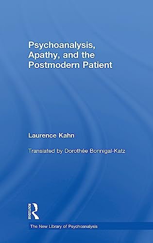 Laurence Kahn-Psychoanalysis, Apathy, and the Postmodern Patient