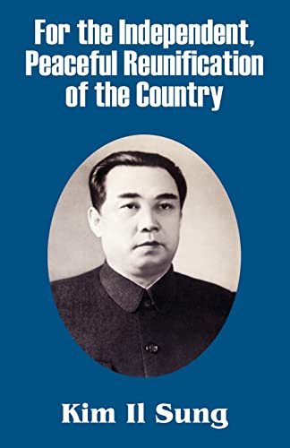 For the Independent, Peaceful Reunification of the Country - Kim Il Sung