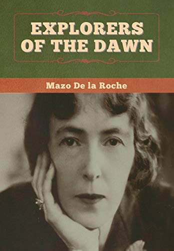 Mazo De la Roche-Explorers of the Dawn