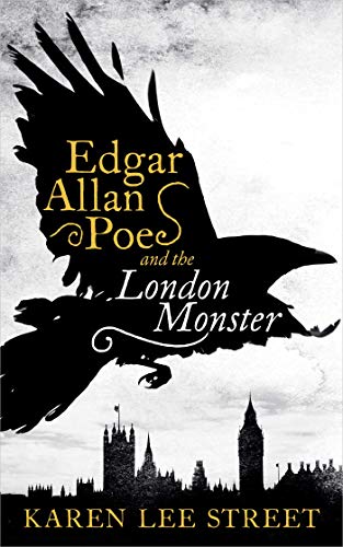 Karen Lee Street-Edgar Allan Poe and the London Monster