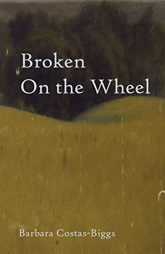Broken on the Wheel - Barbara Costas-Biggs