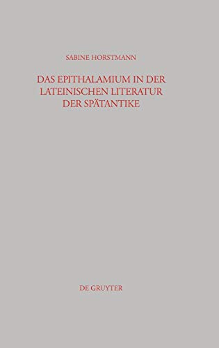 Sabine Horstmann-Epithalamium in der lateinischen Literatur der Sp atantike