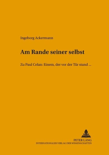 Am Rande Seiner Selbst: Zu Paul Celan - Ingeborg Ackermann