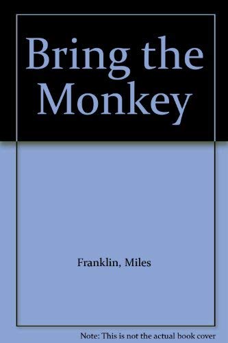 Bring the Monkey - Miles Franklin