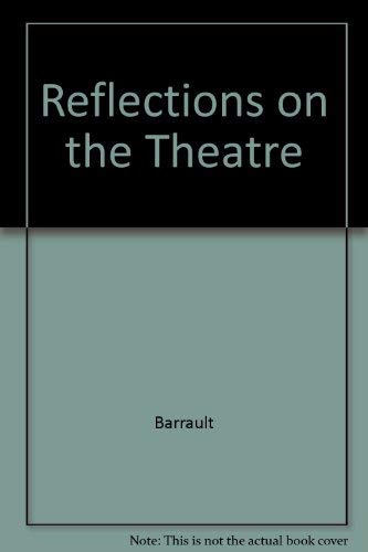Reflections on the theatre - Jean Louis Barrault