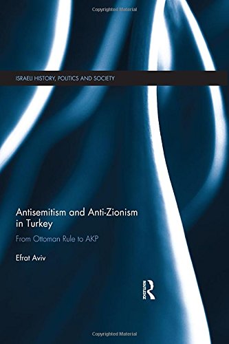 Efrat Aviv-Antisemitism and Anti-Zionism in Turkey