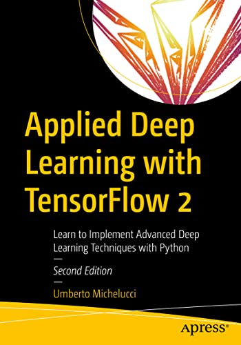 Umberto Michelucci-Applied Deep Learning with TensorFlow 2