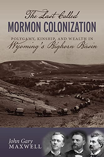 John Gary Maxwell-Last Called Mormon Colonization